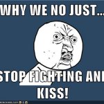 no fighting just kiss