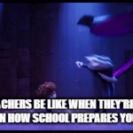 Deep down both us and the teachers know we're never going to use the stuff we learned in school in life | HOW TEACHERS BE LIKE WHEN THEY'RE  TRYING TO EXPLAIN HOW SCHOOL PREPARES YOU FOR LIFE | image tagged in gifs,memes,you get it,teacher,deep down they hate your guts | made w/ Imgflip video-to-gif maker