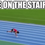 I swear I'm not the only person who goes on all fours. | ME ON THE STAIRS: | image tagged in gifs,stairs,lol,true story,memes,funny | made w/ Imgflip video-to-gif maker