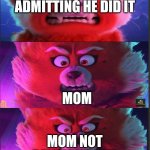 Im 13 deal with it! | YOUNGER KID ADMITTING HE DID IT; MOM; MOM NOT BELIEVING HIM | image tagged in im 13 deal with it | made w/ Imgflip meme maker