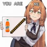 fanta fanta don't you wanna | YOU ARE; ME | image tagged in anime girl with a sign,fanta | made w/ Imgflip meme maker