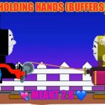 Thomas and Lady | HOLDING HANDS (BUFFERS); 💘 MEANT 2 B 💙 | image tagged in thomas and lady | made w/ Imgflip meme maker