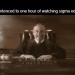 fate worse than death | sentenced to one hour of watching sigma edits | image tagged in gifs,memes | made w/ Imgflip video-to-gif maker
