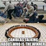 Men Discussing Men Fighting | CANIBALS FIGHTIN TO BE THE LAST ONES STANDING; CANIBLAS TALKING ABOUT WHO IS THE WINNER | image tagged in men discussing men fighting | made w/ Imgflip meme maker