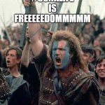 CONKlife is freedom | #CONKLIFE
IS
FREEEEEDOMMMMM | image tagged in braveheart,conk,conklife,fantom,memecoin | made w/ Imgflip meme maker