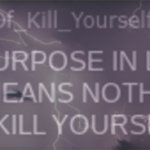 You should kill yourself, NOW!