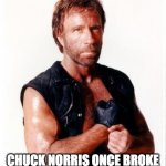 Chuck Norris | CHUCK NORRIS ONCE BROKE A LIGHTSABER OVER HIS KNEE | image tagged in memes,chuck norris flex,chuck norris | made w/ Imgflip meme maker