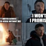 Dr.Strange and Wong make plans to watch Across the Spider-Verse | I WON'T. I PROMISE. DON'T WATCH ACROSS THE SPIDER-VERSE WITHOUT ME! | image tagged in dr strange no way home | made w/ Imgflip meme maker