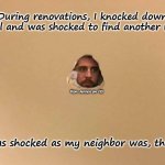 Hole In Wall | During renovations, I knocked down a wall and was shocked to find another room. Ron Jensen on FB; Not as shocked as my neighbor was, though. | image tagged in arron rodgers hole in wall,diy,diy fails | made w/ Imgflip meme maker