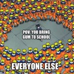 Naruto meme #4 | POV: YOU BRING GUM TO SCHOOL; EVERYONE ELSE | image tagged in naruto clone jutsu | made w/ Imgflip meme maker