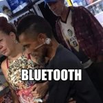 Bluetooth | image tagged in bluetooth,memelord,memes,shitpost,crackhead,new | made w/ Imgflip meme maker