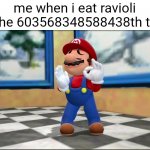 satisfied mario | me when i eat ravioli for the 603568348588438th time: | image tagged in satisfied mario,ravioli | made w/ Imgflip meme maker