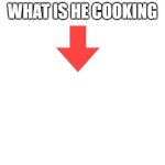 What is he cooking