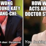 How Wong Behaves Around Shang-Chi and Katy vs How He Behaves Around Doctor Strange | HOW WONG ACTS AROUND KATY AND SHANG-CHI:; HOW WONG ACTS AROUND DOCTOR STRANGE: | image tagged in gordon ramsay kids vs adults | made w/ Imgflip meme maker