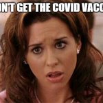 Karens in 2023 | YOU DIDN'T GET THE COVID VACCINE??? | image tagged in oh my god karen | made w/ Imgflip meme maker