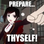 JUSTICE WILL BE SERVED... IT WILL BE GLORIOUS... AND IT WILL BE DELICIOUS!!!!! | PREPARE... THYSELF! | image tagged in rwby 1,rwby,fun,points | made w/ Imgflip meme maker