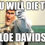 Megamind Thank You Random Citizen | AND YOU WILL DIE TONIGHT; CHLOE DAVIDSON | image tagged in megamind thank you random citizen | made w/ Imgflip meme maker