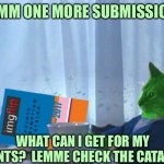 RayCat redeeming points | HMMM ONE MORE SUBMISSION…; WHAT CAN I GET FOR MY POINTS?  LEMME CHECK THE CATALOG. | image tagged in raycat redeeming points,memes | made w/ Imgflip meme maker