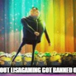 FINALLY | ME FINDING OUT LISAGAMING GOT BANNED OFF ROBLOX | image tagged in gifs,gru | made w/ Imgflip video-to-gif maker