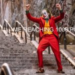 Let's go babyyyyyy | ME REACHING 1000 POINTS | image tagged in joker dance | made w/ Imgflip meme maker