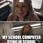 mine is 23%... | ME; MY SCHOOL COMPUTER DYING IN SCHOOL | image tagged in captain marvel | made w/ Imgflip meme maker