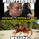 I can't see you but I'm 100% certain this is how you look like | MY UPPER BODY; whenever I'm working but some sick jams play in the background; MY LEGS | image tagged in gifs,crab rave,funny,work,dance,dancing | made w/ Imgflip video-to-gif maker