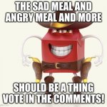 So true... | THE SAD MEAL AND ANGRY MEAL AND MORE; SHOULD BE A THING VOTE IN THE COMMENTS! | image tagged in unhappy meal,sad meal,shs | made w/ Imgflip meme maker