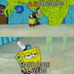 Spongebob vs the flying Dutchman | CURSE OF VANISHING; HARDCORE PLAYERS | image tagged in spongebob vs the flying dutchman | made w/ Imgflip meme maker
