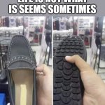 shoe/controller | LIFE IS NOT WHAT IS SEEMS SOMETIMES | image tagged in shoes,cool,remote control | made w/ Imgflip meme maker