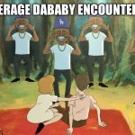 The Dababies | MOST AVERAGE DABABY ENCOUNTER IN OHIO: | image tagged in the dababies | made w/ Imgflip meme maker
