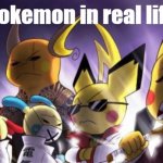 pokemon when they're off camera | pokemon in real life | image tagged in memes,cashwag crew,fun,funny,pokemon | made w/ Imgflip meme maker