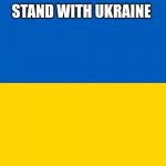 Stand with them | STAND WITH UKRAINE | image tagged in ukraine flag | made w/ Imgflip meme maker
