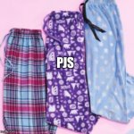 PJ pants season! | PJS | image tagged in pj pants season | made w/ Imgflip meme maker