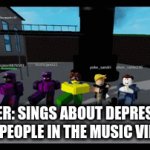 Roblox dance with 6 | SINGER: SINGS ABOUT DEPRESSION
THE PEOPLE IN THE MUSIC VIDEO: | image tagged in gifs,true story,funny memes | made w/ Imgflip video-to-gif maker