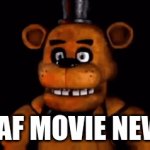 MOVIE NEWS??? | FNAF MOVIE NEWS | image tagged in gifs,fnaf | made w/ Imgflip video-to-gif maker