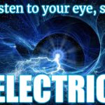 ELECTRIC | Listen to your eye, see; ELECTRIC | image tagged in electricity,spell,laser eyes | made w/ Imgflip meme maker