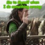 eh- | Me to Myself when I do something wromg: | image tagged in gifs,loki,loki laufeyson,you had one job | made w/ Imgflip video-to-gif maker