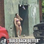 Build Back Better Strip Club