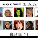 top 10 worst mary sues of all time | MARY SUES; OF ALL TIME | image tagged in top 10 worst,worst,mary sue,rings of power,top 10,women | made w/ Imgflip meme maker