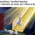 I can never remember anything I studied | Everything I studied leaving my memory as soon as I have a test: | image tagged in heavenly tom,tom and jerry,memes,funny,relatable,school | made w/ Imgflip meme maker