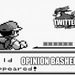 Very true | TWITTER; OPINION BASHER | image tagged in pokemon appears | made w/ Imgflip meme maker