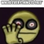 Give me free stuff, Sonic R! | “LIVING IN THE CITY WHERE EVERYTHING IS FREE” | image tagged in grab | made w/ Imgflip meme maker