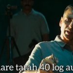 Tumhate tarah 40 log aur haib