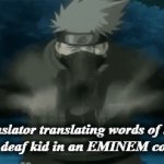 RAP GOD | The translator translating words of the song
to the deaf kid in an EMINEM concert. | image tagged in gifs,kakashi | made w/ Imgflip video-to-gif maker