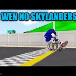 No skylanders 7? | ME WEN NO SKYLANDERS 7: | image tagged in gifs,sonic,skylanders | made w/ Imgflip video-to-gif maker