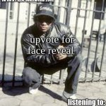 pls | upvote for face reveal | image tagged in eazy-e | made w/ Imgflip meme maker