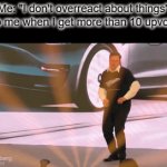 Dances in fame | Me: "I don't overreact about things"
Also me when I get more than 10 upvotes: | image tagged in gifs,elon musk dancing,popularity,how to handle fame,you're joking | made w/ Imgflip video-to-gif maker