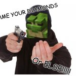 Frog lol | GIMME YOUR DIAMONDS; Or ELSE!!!!! | image tagged in minecraft frog robbery | made w/ Imgflip meme maker
