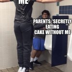 T-POSE | ME; PARENTS:*SECRETLY EATING CAKE WITHOUT ME | image tagged in t pose to assert dominance,t-pose,parents,kid,me,meme | made w/ Imgflip meme maker