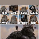 Godzilla and Kong when they first met each other | Godzilla; Kong; Kong; Godzilla; Godzilla? Kong; KONG! OH SUGAR HONEY ICE TEA! | image tagged in oh sugar honey iced tea,godzilla,godzilla vs kong,king kong,madagascar meme | made w/ Imgflip meme maker